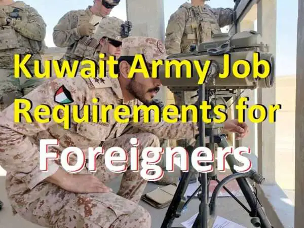 Kuwait army job requirements for foreigners in 2021