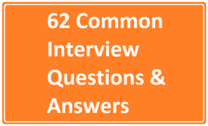 62 Common Interview Questions & Answers
