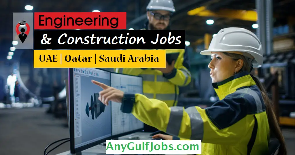 Engineering and Construction Jobs in Dubai - UAE | Doha, Qatar | Saudi Arabia
