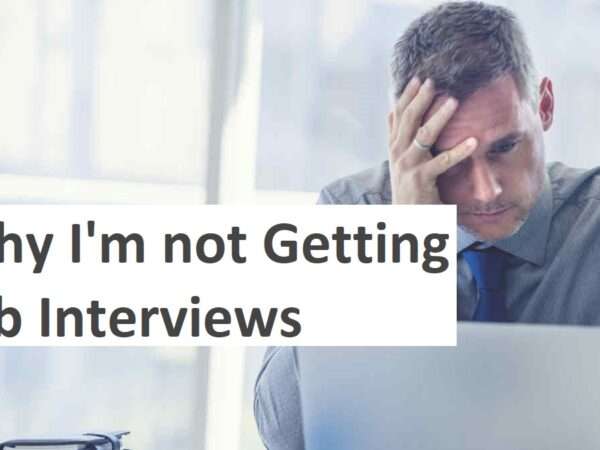 Why I'm not getting job interviews - Reasons and Solutions