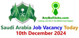 Saudi Arabia Job Vacancy Today - 10th December 2024