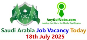 Saudi Arabia Job Vacancy Today - 18th July 2025