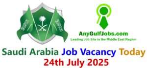 Saudi Arabia Job Vacancy Today – 24th July 2025