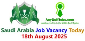 Saudi Arabia Job Vacancy Today - 18th August 2025