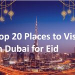 Top 20 Places to Visit in Dubai for Eid